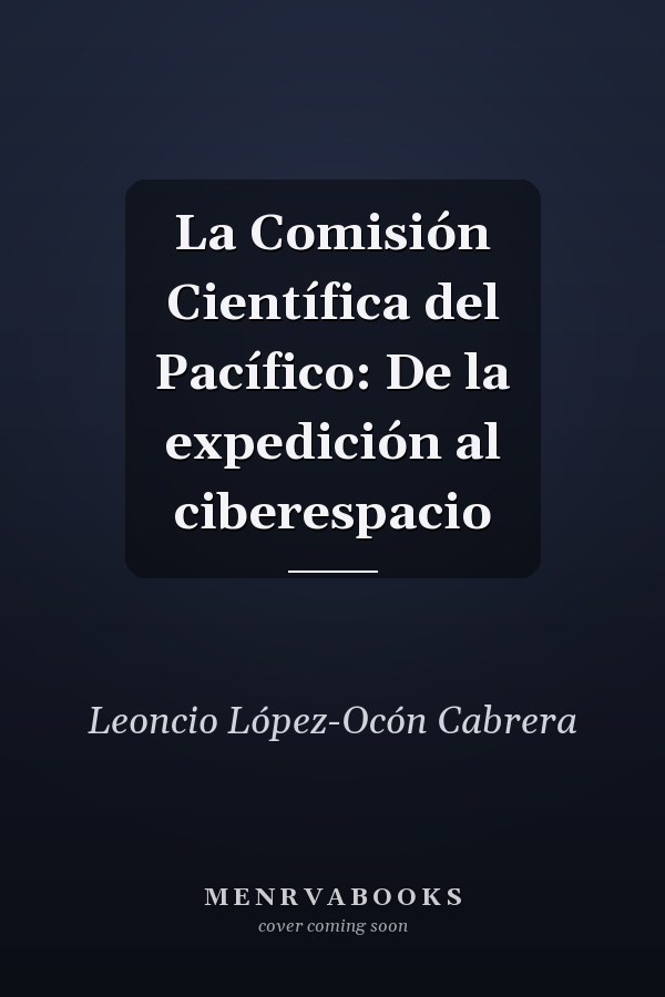 La Comisión Científica del Pacífico: De la expedición  al ciberespacio