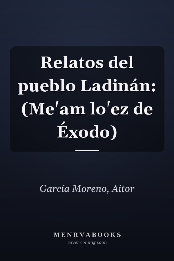 Relatos del pueblo Ladinán: (Me'am lo'ez de Éxodo)