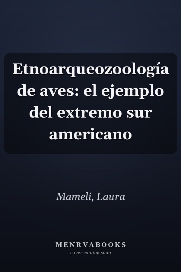 Etnoarqueozoología de aves: el ejemplo del extremo sur americano
