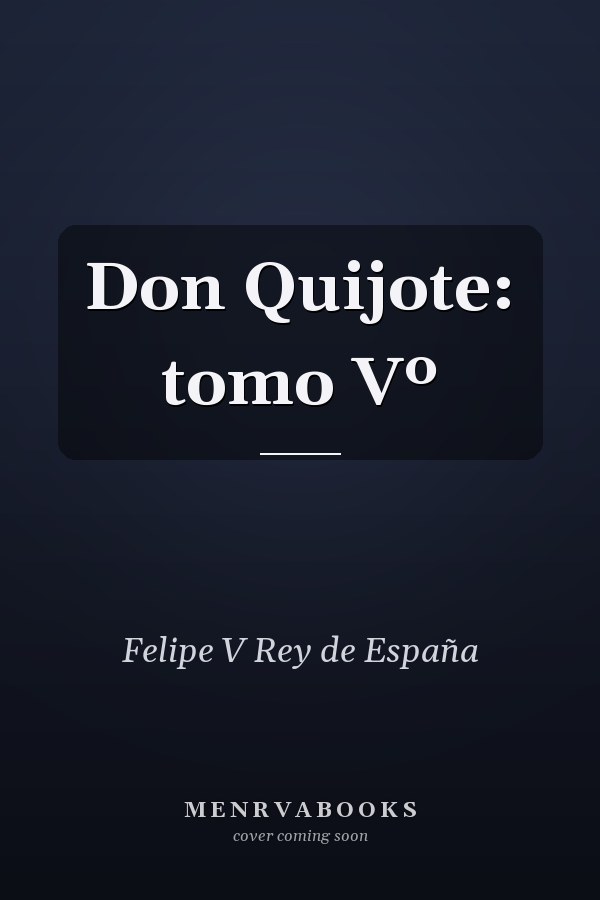 Don Quijote: tomo Vº