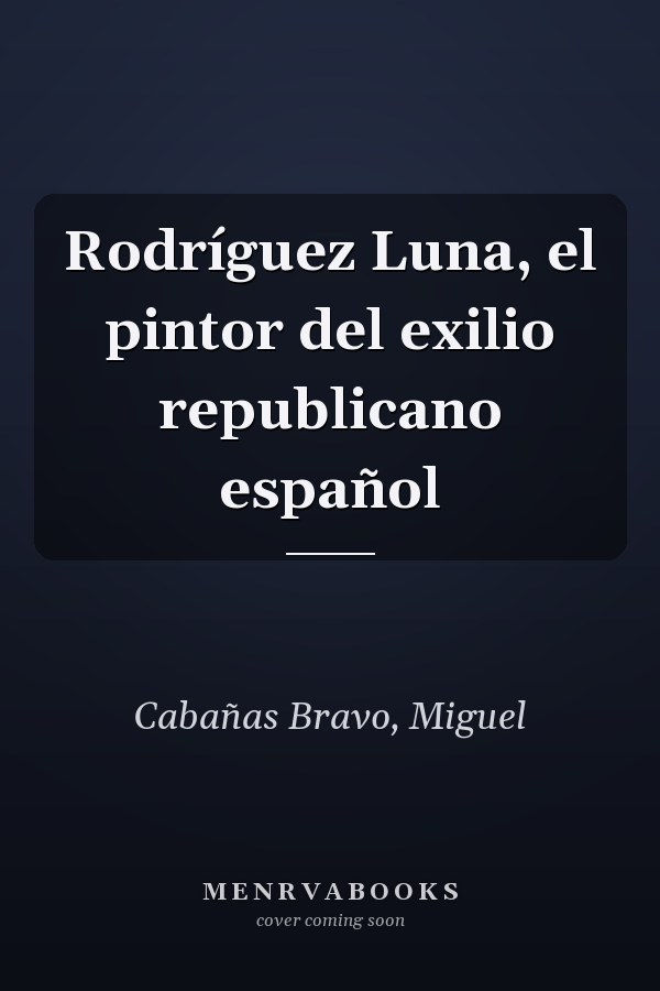 Rodríguez Luna, el pintor del exilio republicano español