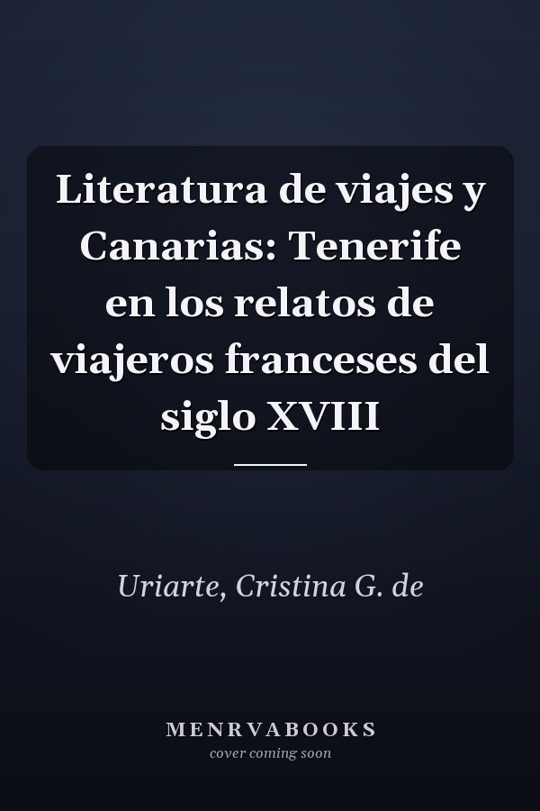 Literatura de viajes y Canarias: Tenerife en los relatos de viajeros franceses del siglo XVIII