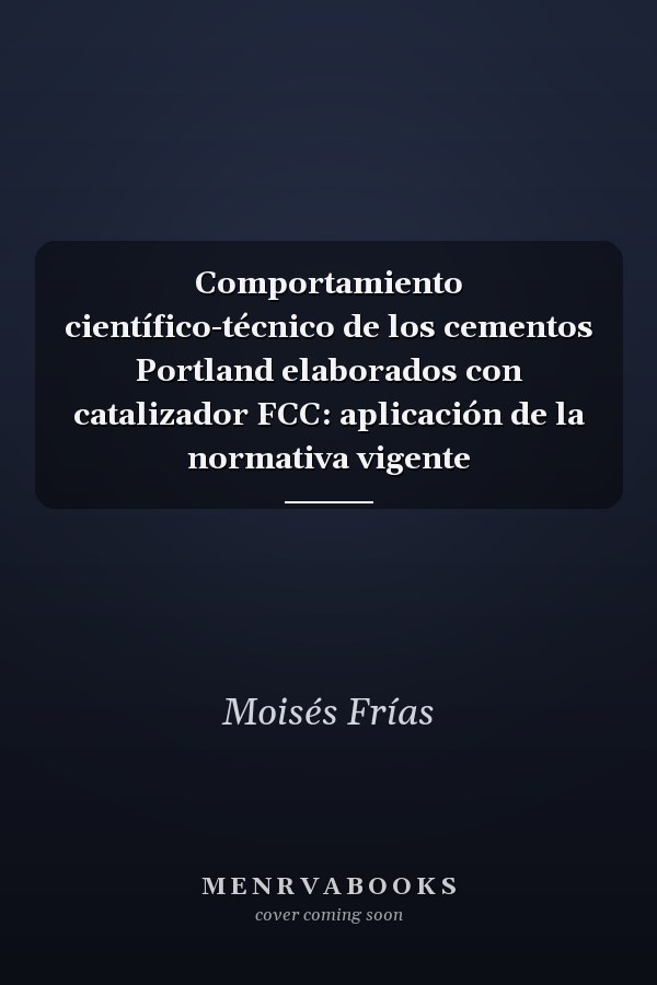 Comportamiento científico-técnico de los cementos Portland elaborados con catalizador FCC: aplicación de la normativa vigente