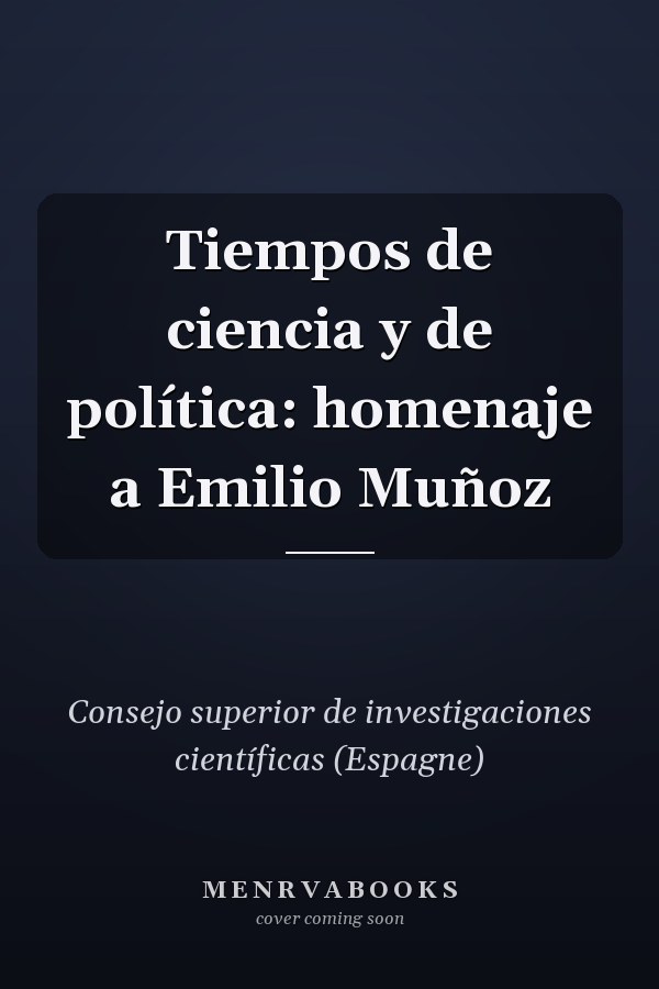 Tiempos de ciencia y de política: homenaje a Emilio Muñoz