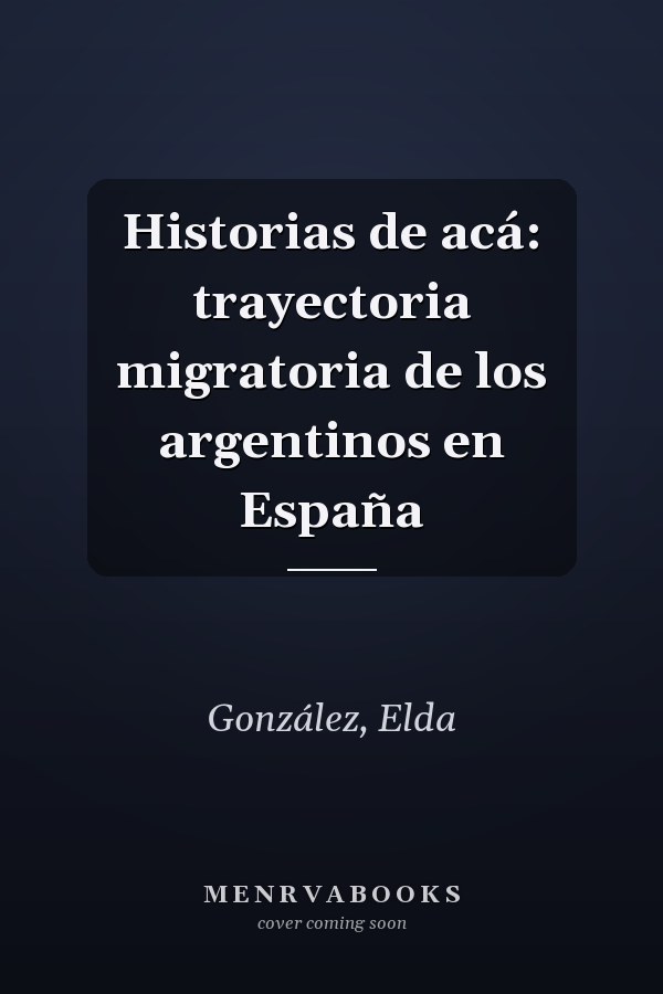 Historias de acá: trayectoria migratoria de los argentinos en España