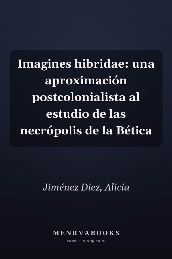 Imagines hibridae: una aproximación postcolonialista al estudio de las necrópolis de la Bética
