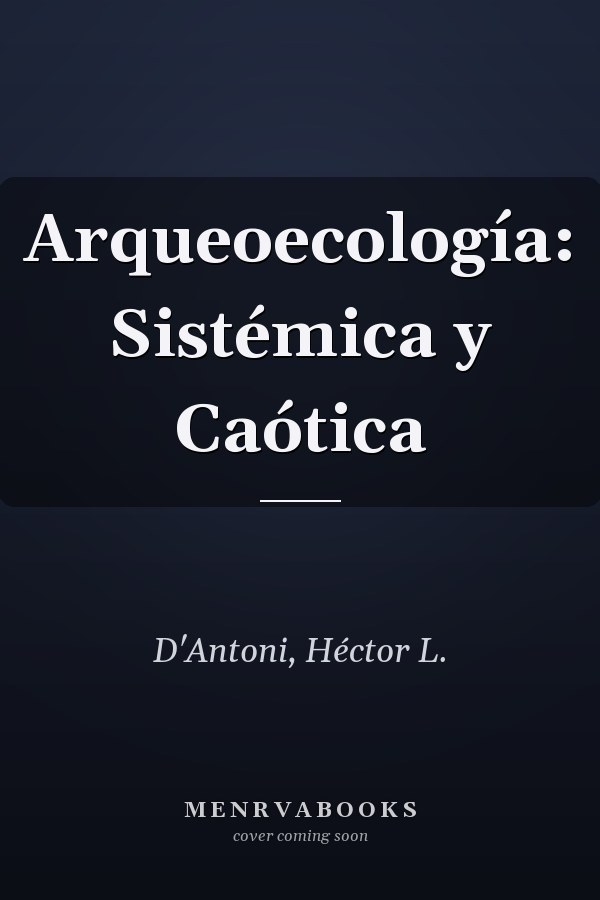 Arqueoecología: Sistémica y Caótica