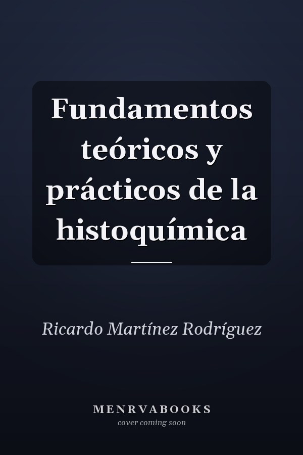 Fundamentos teóricos y prácticos de la histoquímica