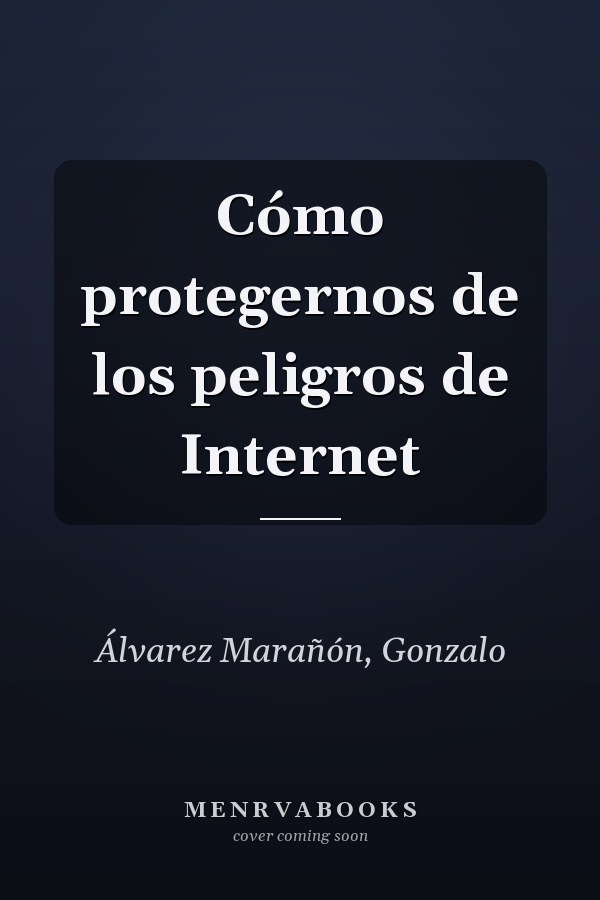 Cómo protegernos de los peligros de Internet