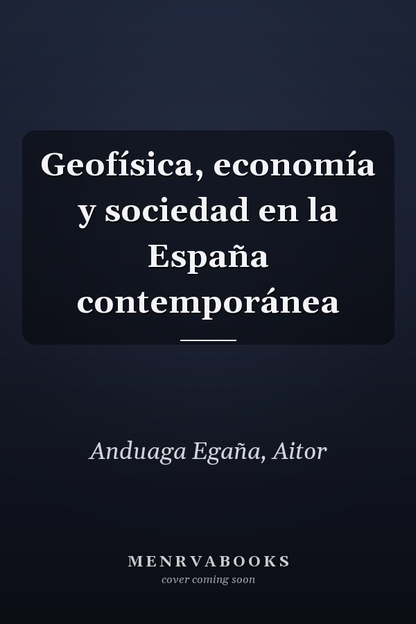 Geofísica, economía y sociedad en la España contemporánea