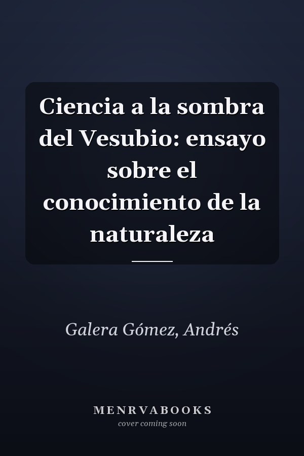 Ciencia a la sombra del Vesubio: ensayo sobre el conocimiento de la naturaleza