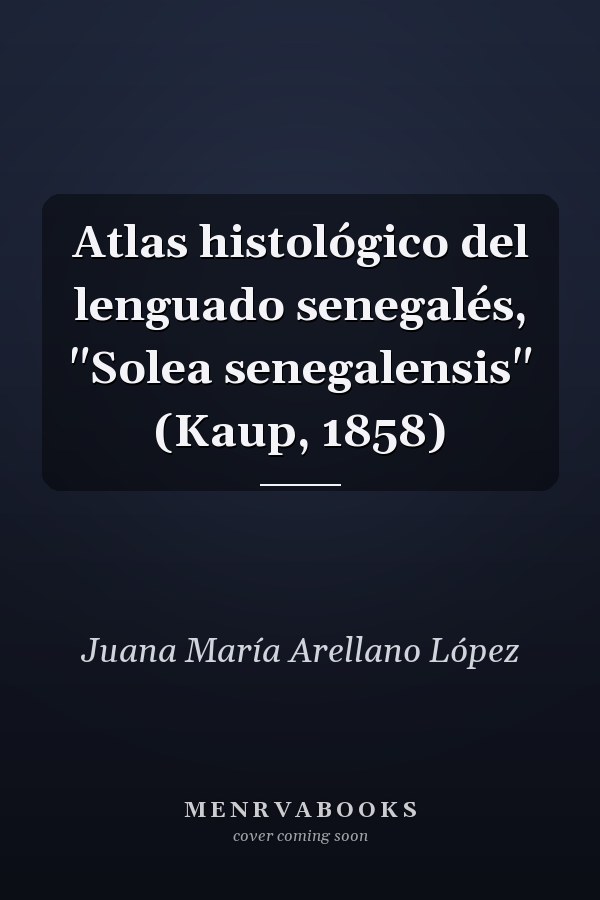 Atlas histológico del lenguado senegalés, "Solea senegalensis" (Kaup, 1858)