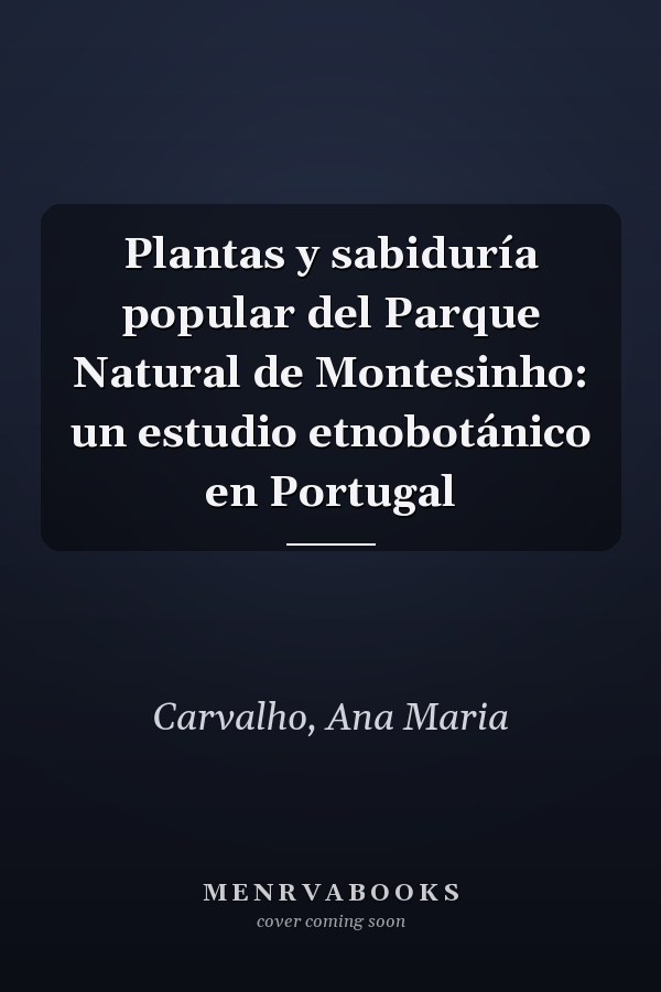 Plantas y sabiduría popular del Parque Natural de Montesinho: un estudio etnobotánico en Portugal