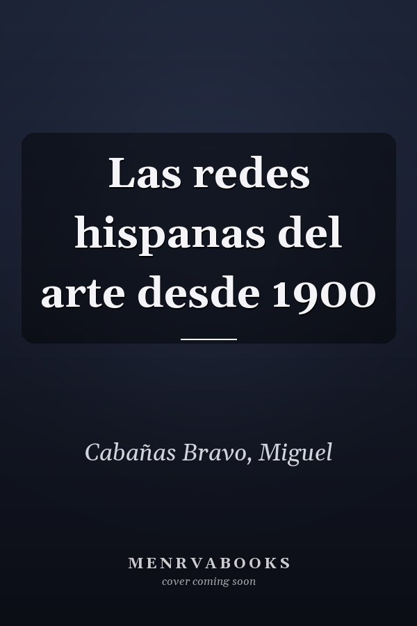Las redes hispanas del arte desde 1900