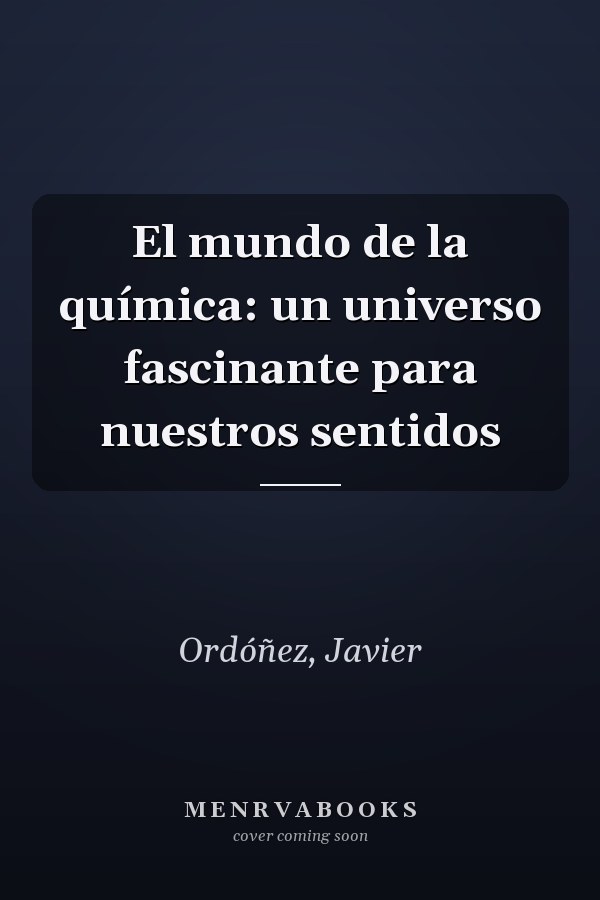El mundo de la química: un universo fascinante para nuestros sentidos