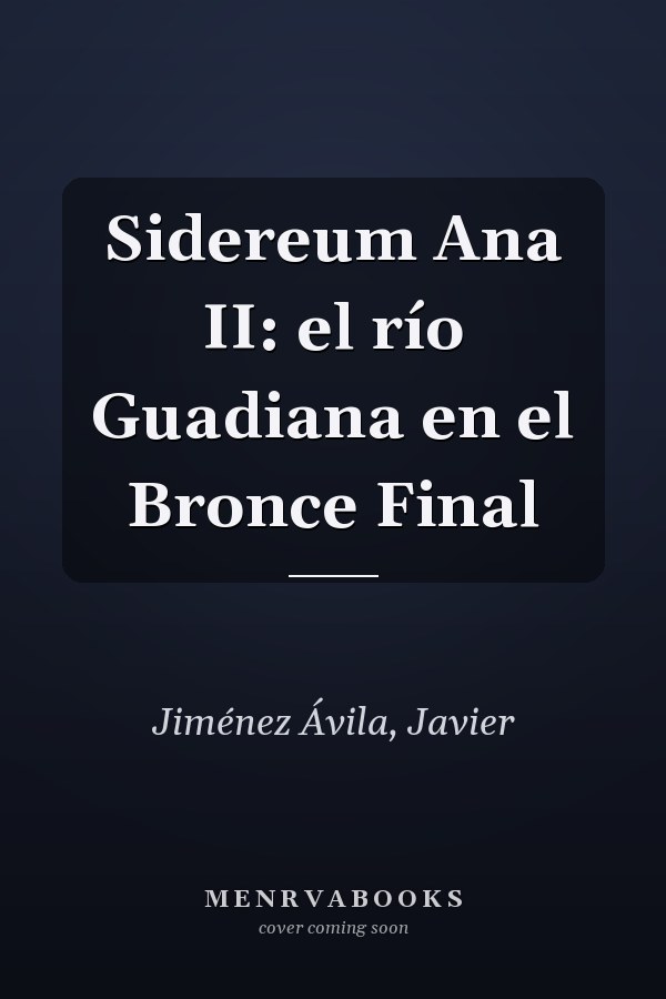 Sidereum Ana II: el río Guadiana en el Bronce Final