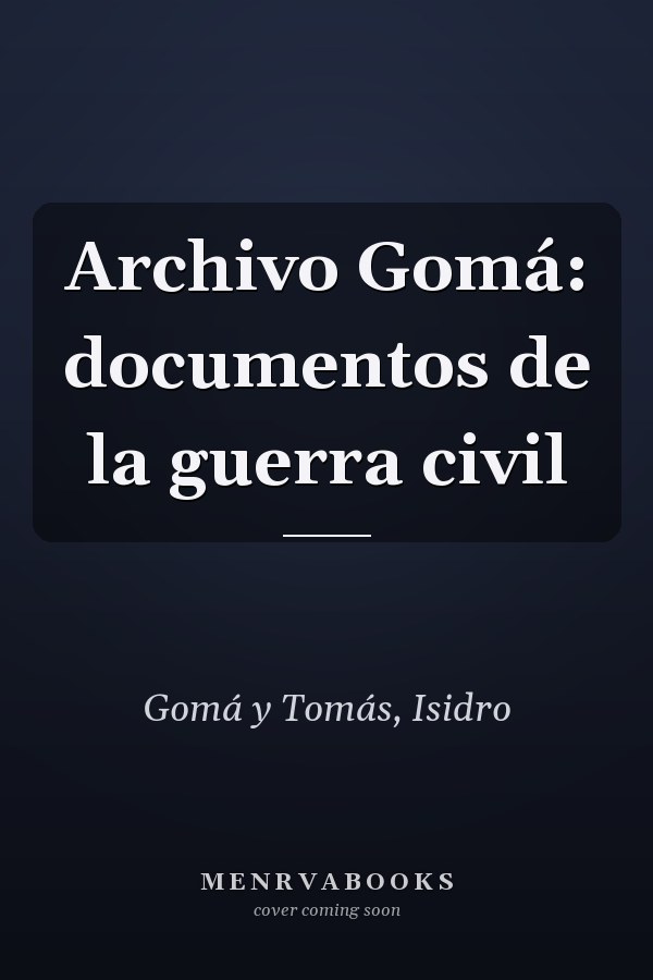 Archivo Gomá: documentos de la guerra civil