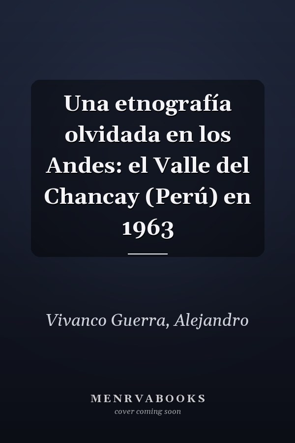 Una etnografía olvidada en los Andes: el Valle del Chancay (Perú) en 1963