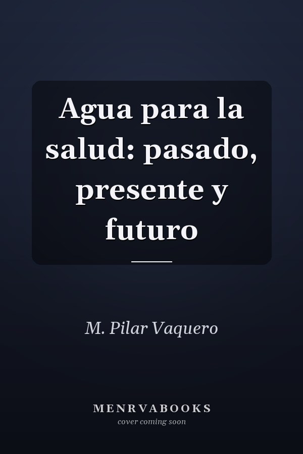 Agua para la salud: pasado, presente y futuro