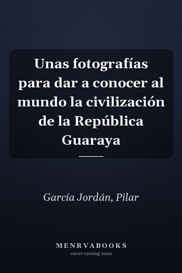 Unas fotografías para dar a conocer al mundo la civilización de la República Guaraya