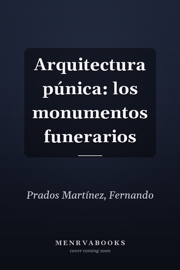 Arquitectura púnica: los monumentos funerarios