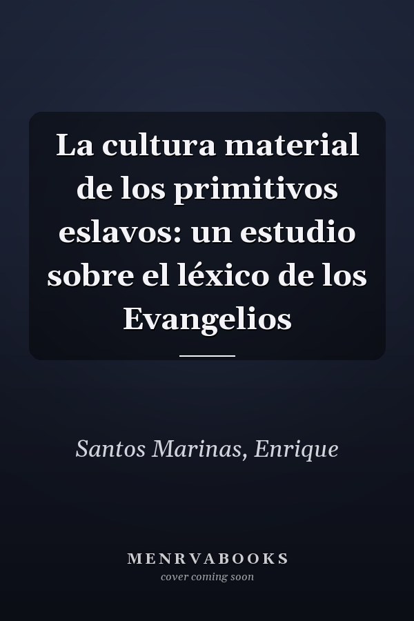 La cultura material de los primitivos eslavos: un estudio sobre el léxico de los Evangelios