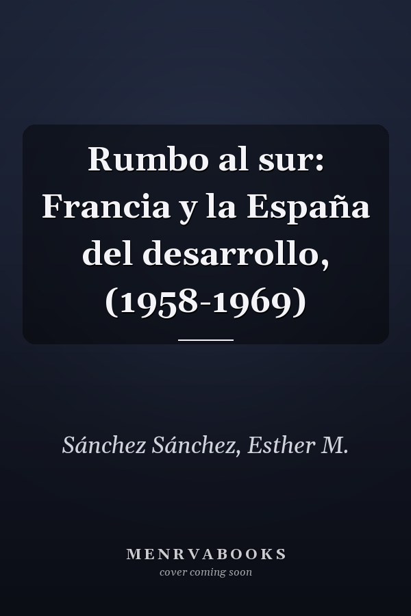 Rumbo al sur: Francia y la España del desarrollo, (1958-1969)