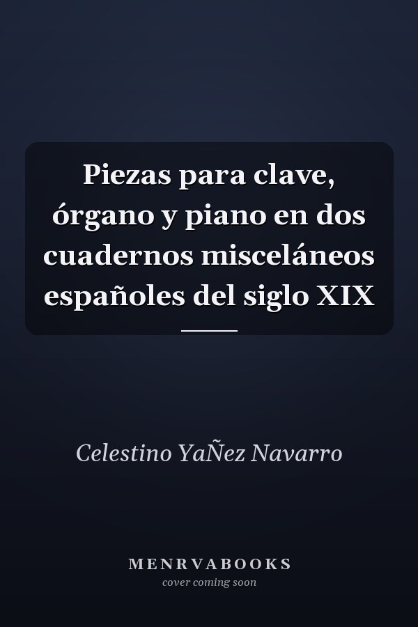 Piezas para clave, órgano y piano en dos cuadernos misceláneos españoles del siglo XIX