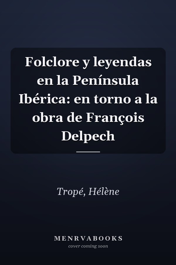 Folclore y leyendas en la Península Ibérica: en torno a la obra de François Delpech