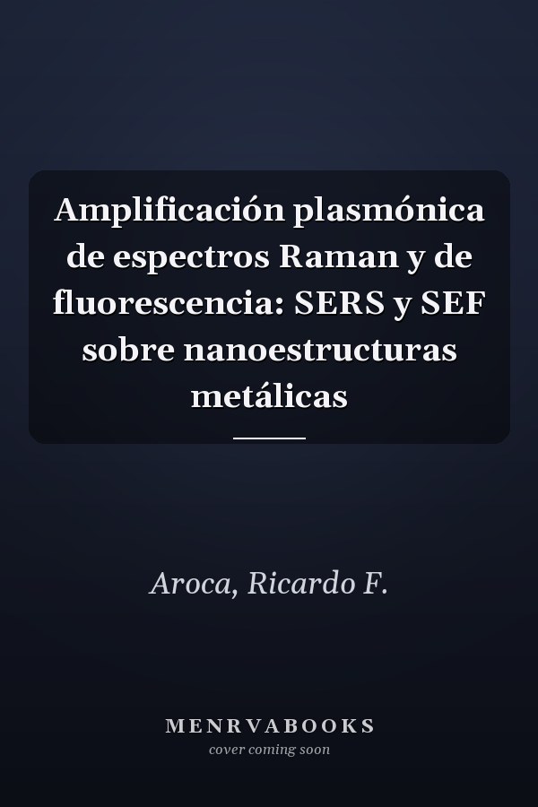 Amplificación plasmónica de espectros Raman y de fluorescencia: SERS y SEF sobre nanoestructuras metálicas