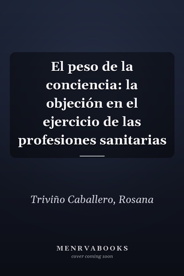 El peso de la conciencia: la objeción en el ejercicio de las profesiones sanitarias