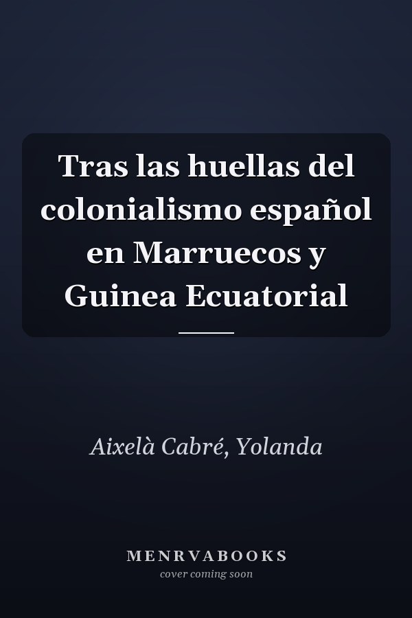 Tras las huellas del colonialismo español en Marruecos y Guinea Ecuatorial