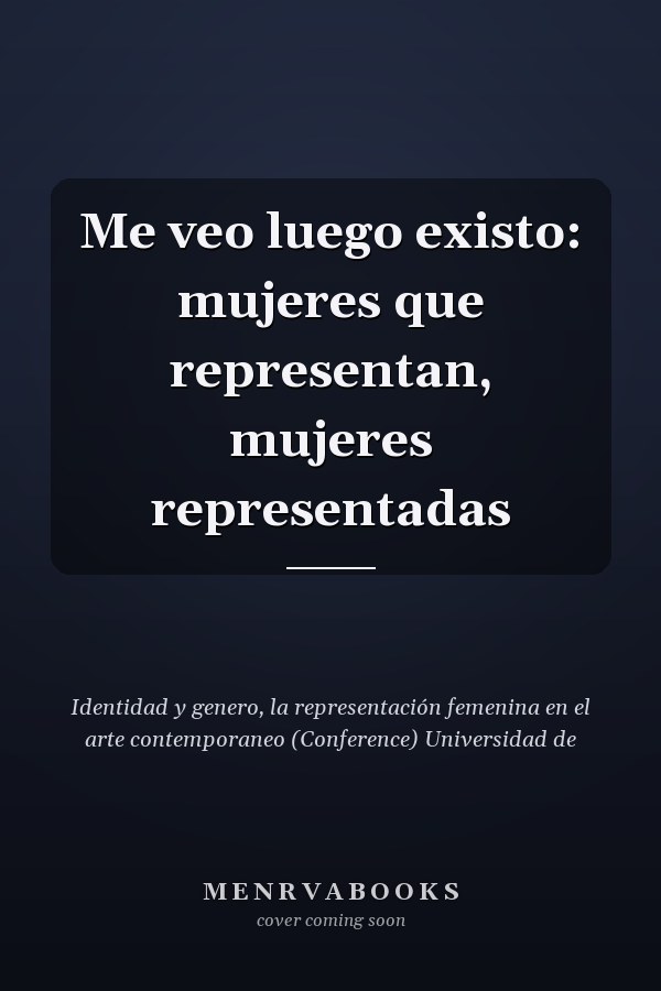 Me veo luego existo: mujeres que representan, mujeres representadas