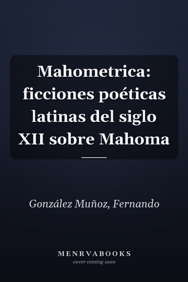Mahometrica: ficciones poéticas latinas del siglo XII sobre Mahoma