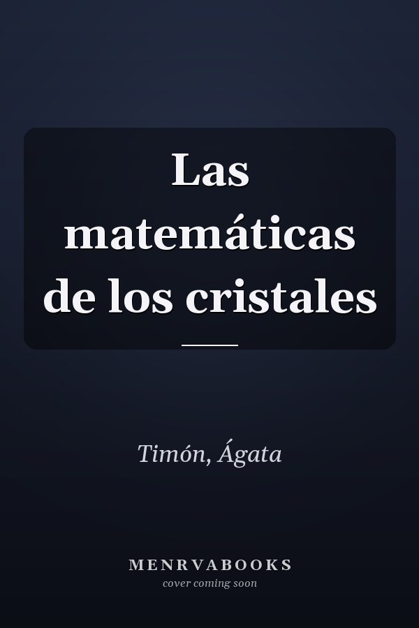 Las matemáticas de los cristales