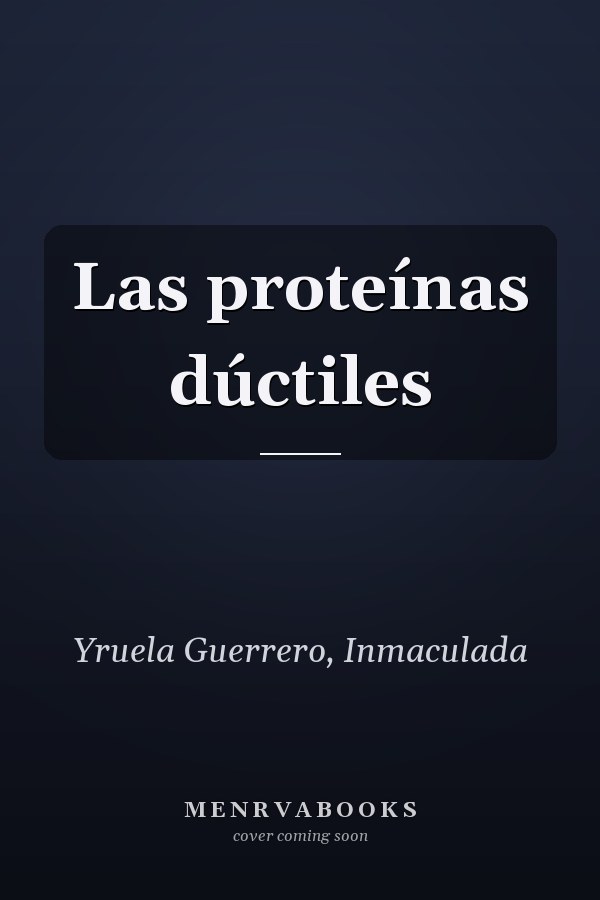 Las proteínas dúctiles