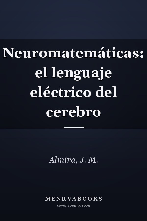 Neuromatemáticas: el lenguaje eléctrico del cerebro