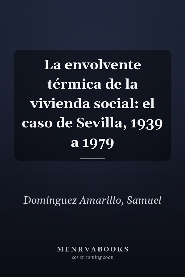 La envolvente térmica de la vivienda social: el caso de Sevilla, 1939 a 1979