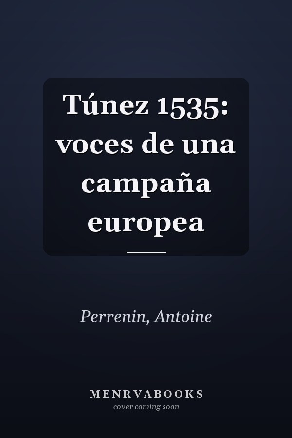 Túnez 1535: voces de una campaña europea