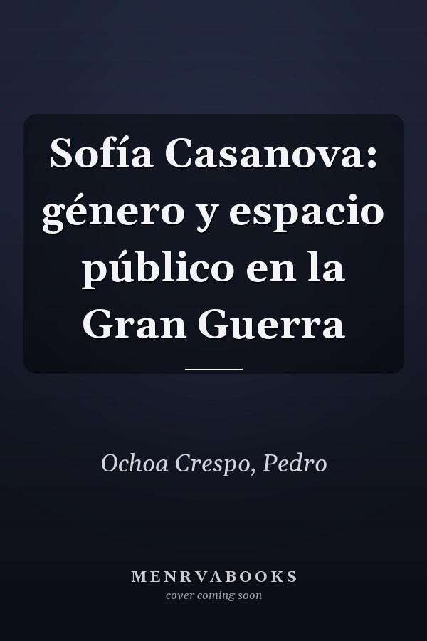 Sofía Casanova: género y espacio público en la Gran Guerra