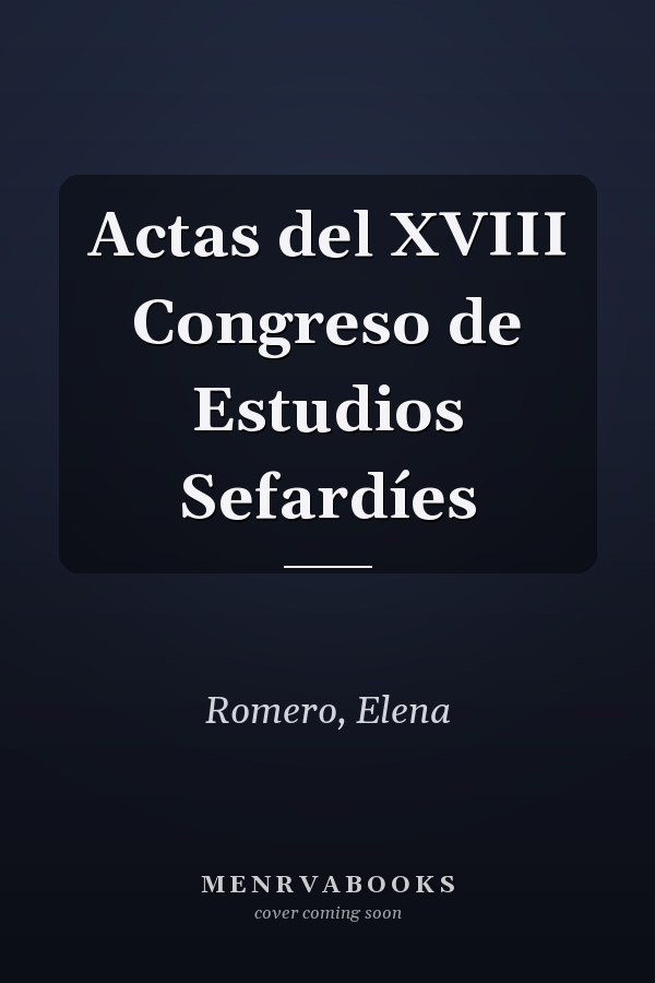Actas del XVIII Congreso de Estudios Sefardíes
