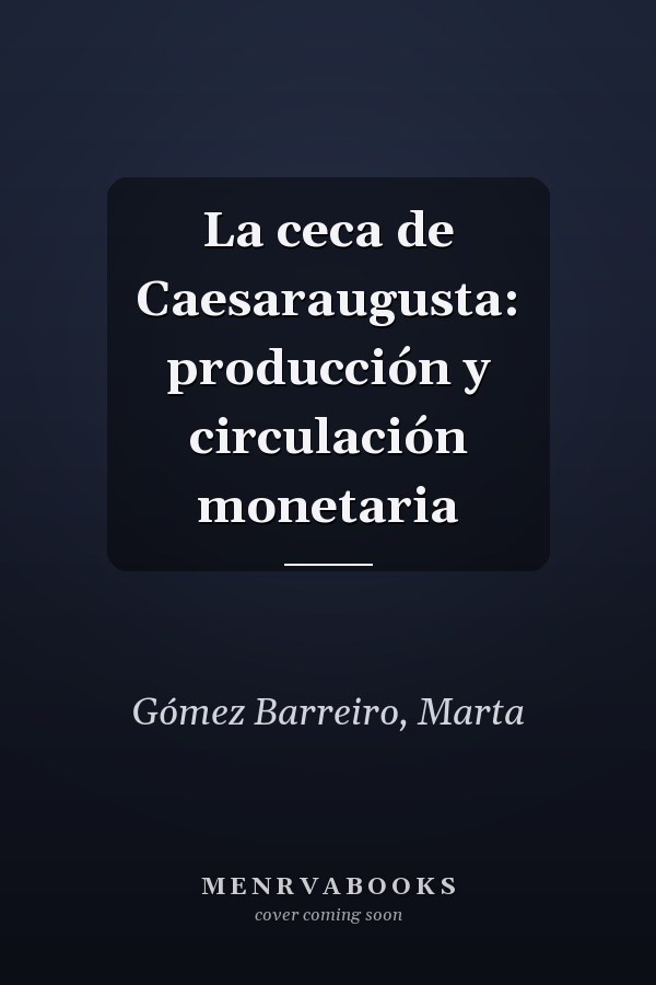 La ceca de Caesaraugusta: producción y circulación monetaria