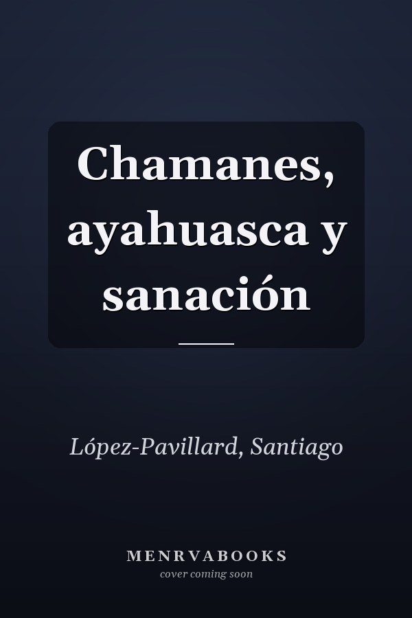 Chamanes, ayahuasca y sanación