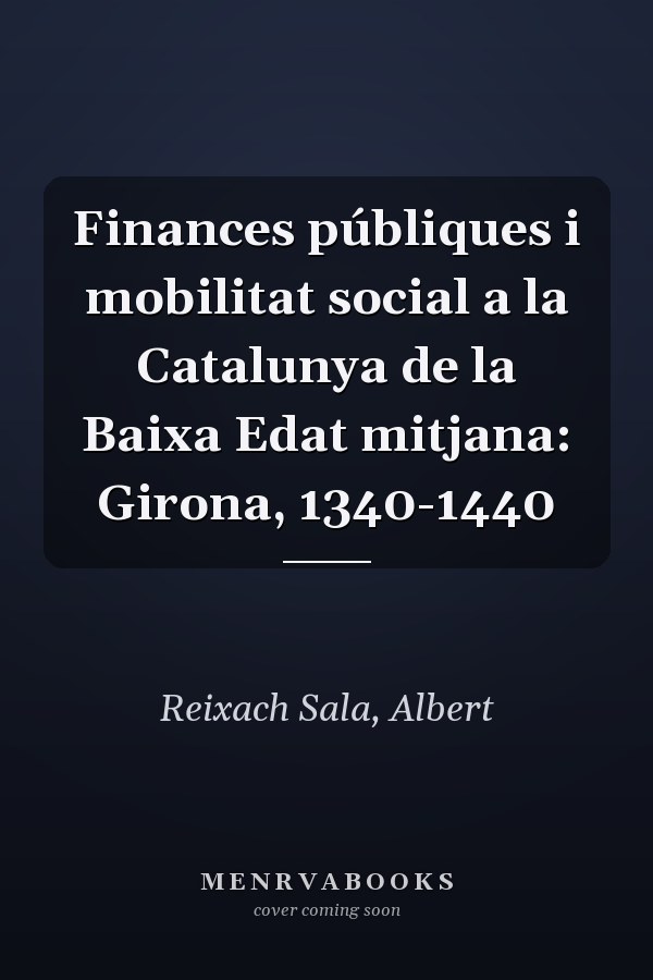 Finances públiques i mobilitat social a la Catalunya de la Baixa Edat mitjana: Girona, 1340-1440