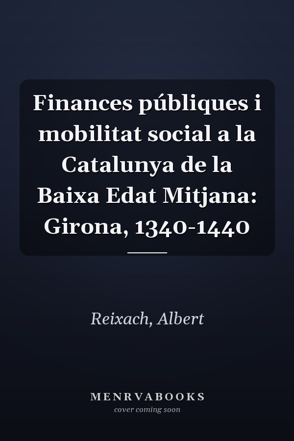 Finances públiques i mobilitat social a la Catalunya de la Baixa Edat Mitjana: Girona, 1340-1440