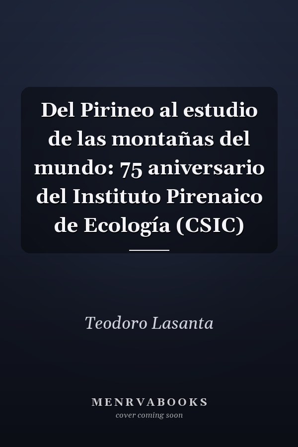 Del Pirineo al estudio de las montañas del mundo: 75 aniversario del Instituto Pirenaico de Ecología (CSIC)