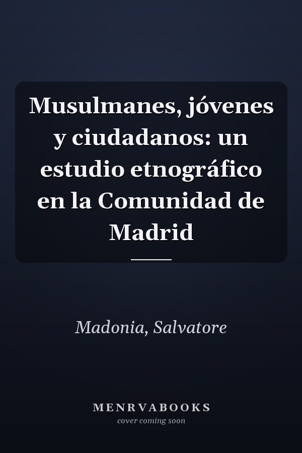 Musulmanes, jóvenes y ciudadanos: un estudio etnográfico en la Comunidad de Madrid