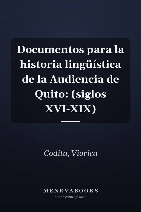 Documentos para la historia lingüística de la Audiencia de Quito: (siglos XVI-XIX)