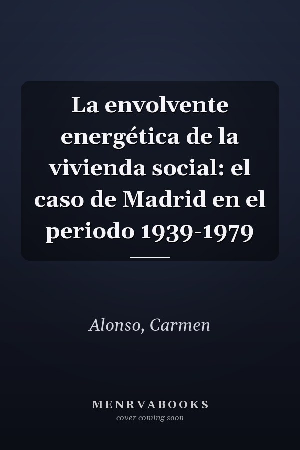 La envolvente energética de la vivienda social: el caso de Madrid en el periodo 1939-1979