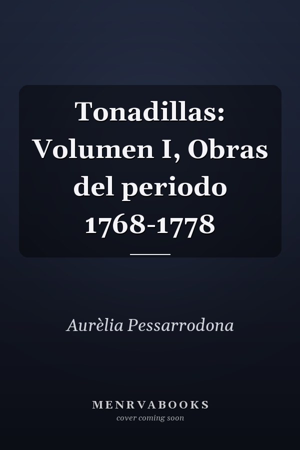 Tonadillas: Volumen I, Obras del periodo 1768-1778